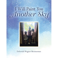 I Will Paint You Another Sky