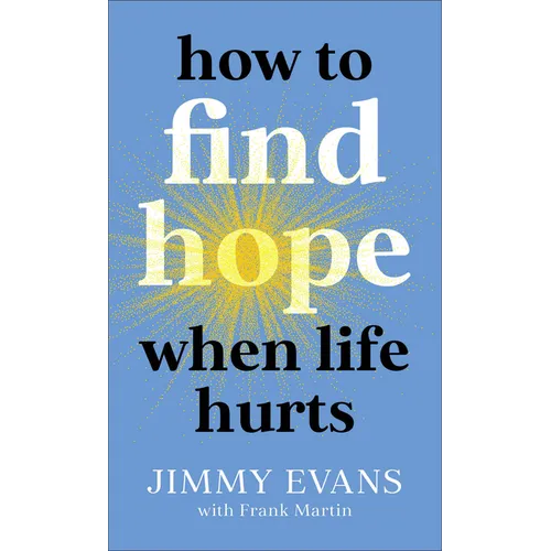 How to Find Hope When Life Hurts