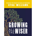 Growing All the Wiser: Wisdom Tips from the Book of Proverbs