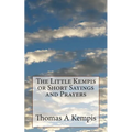The Little Kempis or Short Sayings and Prayers