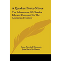 A Quaker Forty-Niner: The Adventures Of Charles Edward Pancoast On The American Frontier