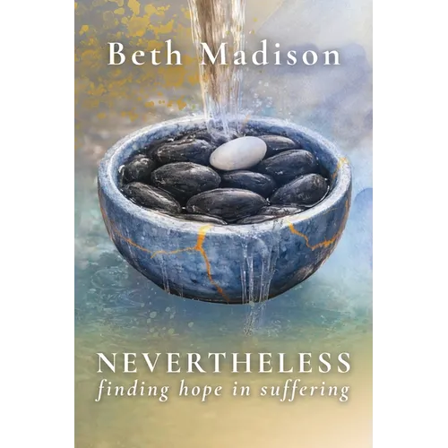 Nevertheless: Finding Hope in Suffering