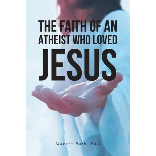 The Faith Of An Atheist Who Loved Jesus
