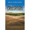 Crossroads: Seeking God to Discern Next Steps: a Forty-Day Devotional