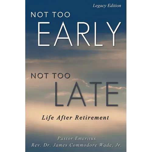 Not Too Early, Not Too Late: Life After Retirement