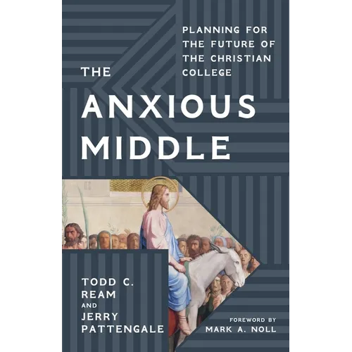 The Anxious Middle: Planning for the Future of the Christian College