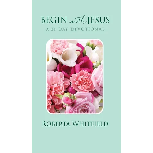 Begin with Jesus: A 21 Day Devotional