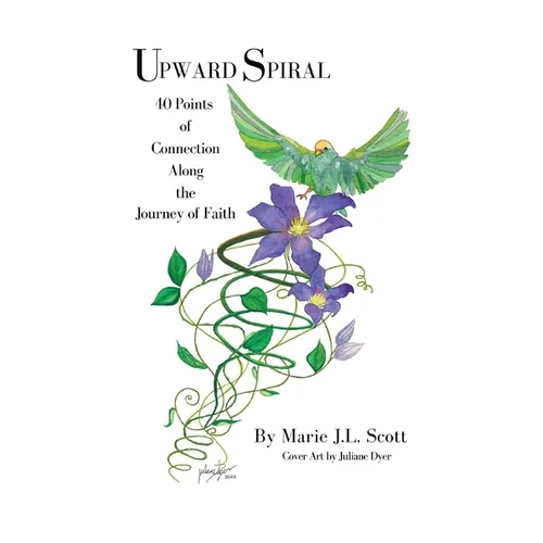Upward Spiral: 40 Points of Connection Along the Journey of Faith