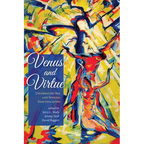 Venus and Virtue: Celebrating Sex and Seeking Sanctification