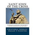 Saint John of the Cross: His Prophetic Mysticism in the Historical Context of Sixteenth-Century Spain
