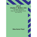 Life of Charles T. Walker, D.D.: ("The Black Spurgeon") Pastor Mt. Olivet Baptist Church, New York City