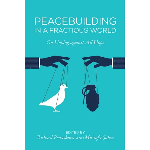 Peacebuilding in a Fractious World: On Hoping Against All Hope