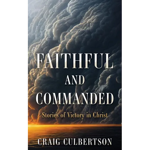 Faithful and Commanded: Stories of Victory in Christ