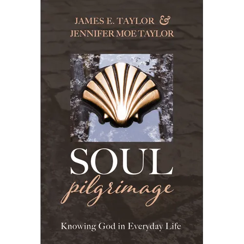 Soul Pilgrimage: Knowing God in Everyday Life