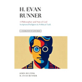 A Celebration of Faith Series: H. Evan Runner: A Philosopher and Man of God Scriptural Religion & Political Task