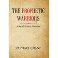 The Prophetic Warriors: Army of Fearless Warriors