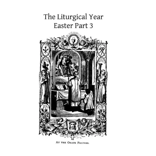 The Liturgical Year: Easter Part 3