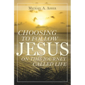 Choosing to Follow Jesus on This Journey Called Life