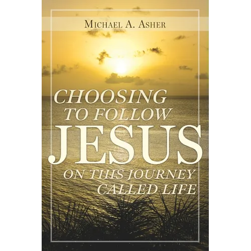 Choosing to Follow Jesus on This Journey Called Life
