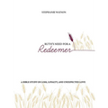 Ruth's Need for a Redeemer: A Bible Study on Loss, Loyalty, and Unexpected Love