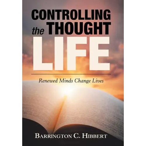 Controlling the Thought Life: Renewed Minds Change Lives