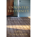 Unwanted Fraternity: An Authentic Journey Toward True Healing After Loss
