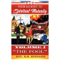 Your Journey to Spiritual Maturity - Volume I - The Fool