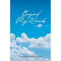Beyond My Wounds