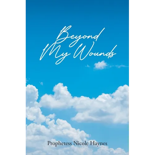 Beyond My Wounds