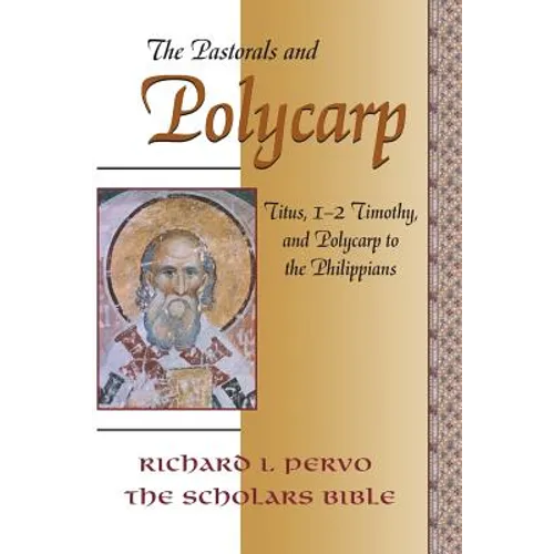 The Pastorals and Polycarp: Titus, 1-2 Timothy, and Polycarp to the Philippians