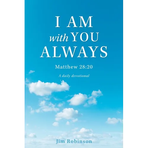 I Am with You Always: Matthew 28:20