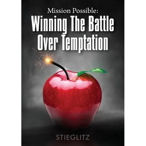 Mission Possible: Winning the Battle over Temptation