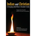 Indian and Christian: Changing Identities in Modern India: Papers from the first SAIACS Academic Consultation