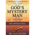 God's Mystery Man: Unlocking the Pauline Mysteries of the Church