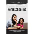 Homeschooling: The Unexpected Path That Led Me to Homeschooling (Reclaiming the Wonder in Your Child's Education, a New Way to Homeschool)
