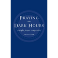 Praying the Dark Hours: A Night Prayer Companion