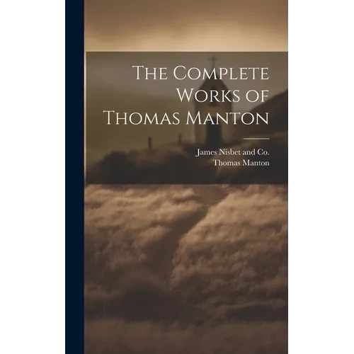 The Complete Works of Thomas Manton