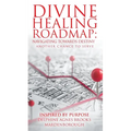 Divine Healing Roadmap: Navigating Towards Destiny: Another Chance to Serve
