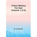 A New Witness for God (Volume 1 of 3)