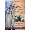 Fatima, the First Hundred Years: The Complete Story from Visionaries to Saints
