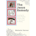 The Jesus Remedy: Correcting the Common Mistakes Christians Make in Their Search for Healing