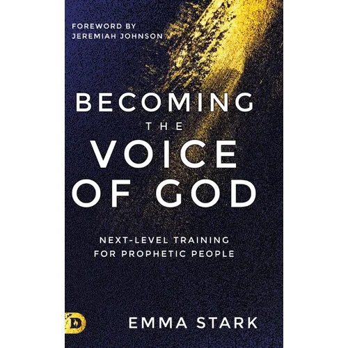Becoming the Voice of God: Next-Level Training for Prophetic People