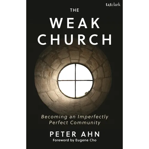 The Weak Church: Becoming an Imperfectly Perfect Community