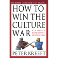 How to Win the Culture War: A Christian Battle Plan for a Society in Crisis