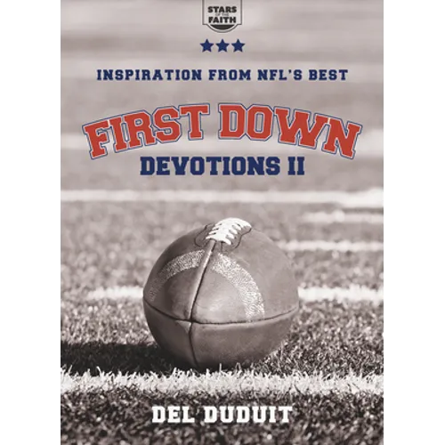 First Down Devotions II: Inspiration from the Nfl's Best