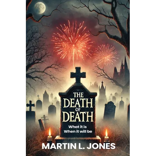 The Death of Death: What it is and When it will be