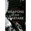 Weapons of our Warfare: Spiritual Strategies