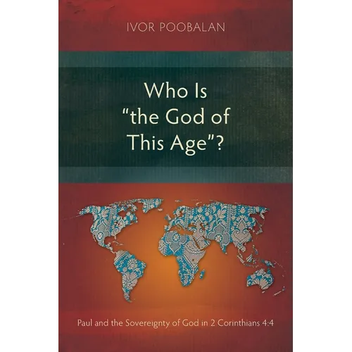 Who Is "the God of This Age"?: Paul and the Sovereignty of God in 2 Corinthians 4:4