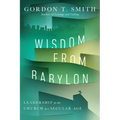 Wisdom from Babylon: Leadership for the Church in a Secular Age