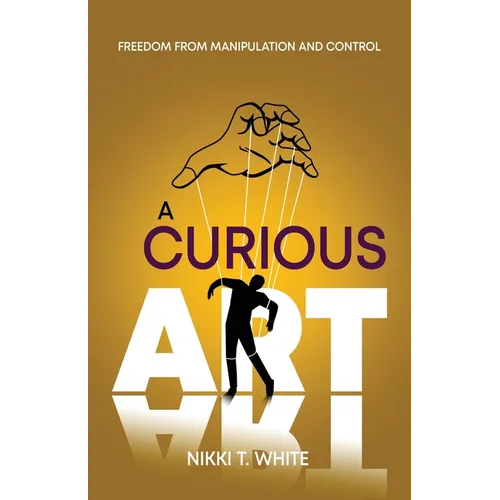 A Curious Art: Freedom from Manipulation and Control